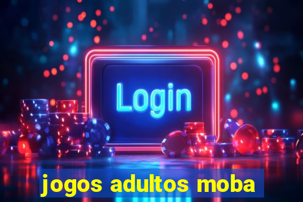 jogos adultos moba